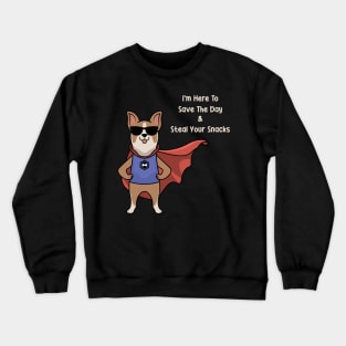 I Am Here To Save The Day And Steal Your Snacks Crewneck Sweatshirt